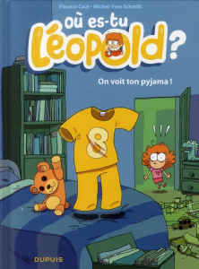 Où es-tu Léopold ? Tome 1 : On voit ton pyjama ! - Schmitt Michel-Yves ; Caut Vincent