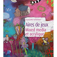 Aires de jeux. Mixed media et acrylique - Schmalzl Franziska ; Syssau Emilie