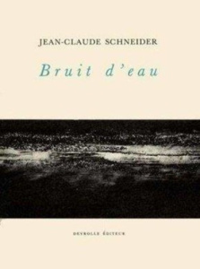 Bruit d'eau - Schneider Jean-Claude