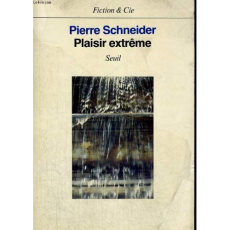 Plaisir extrême - Schneider Pierre