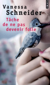 Tâche de ne pas devenir folle - Schneider Vanessa