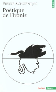 Poétique de l'ironie - Schoentjes Pierre
