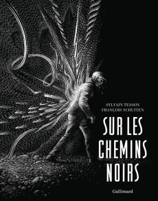 Sur les chemins noirs. Edition illustrée - Tesson Sylvain ; Schuiten François