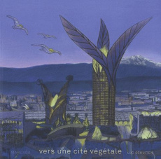 Vers une cité végétale - Schuiten Luc ; Loze Pierre ; Chapelle Gauthier ; B