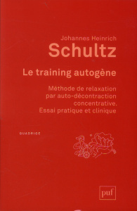 Le training autogène. Méthode de relaxation par autoconcentration concentrative, 2e édition - Schultz Johannes Heinrich ; Durand de Bousingen Ro