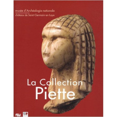 La Collection Piette. Musée d'archéologie nationale, château de Saint-Germain-en-Laye - Schwab Catherine