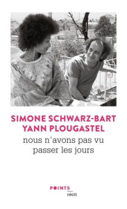 Nous n'avons pas vu passer les jours - Schwarz-Bart Simone ; Plougastel Yann
