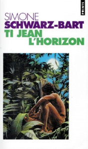 Ti Jean l'horizon - Schwarz-Bart Simone
