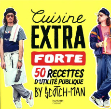 Cuisine extra forte. 50 recettes d'utilité publique - SCOTCH-MAN