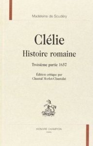 CLELIE. HISTOIRE ROMAINE. TROISIEME PARTIE 1657. - SCUDERY MADELEINE DE