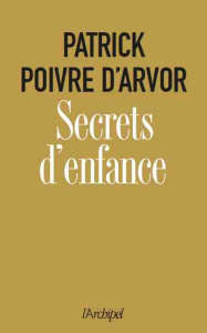 Secrets d'enfance - Poivre d'Arvor Patrick
