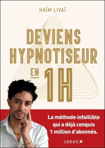 Deviens hypnotiseur en 1h - Livaï Haïm