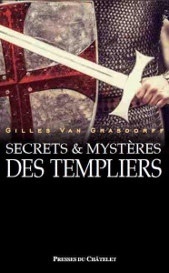 Secrets et mystères des Templiers - Van Grasdorff Gilles ; Brunetti Pierre