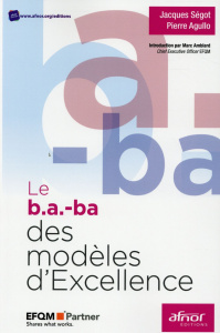 Le b.a.-ba des modèles d'excellence - Ségot Jacques;Agullo Pierre