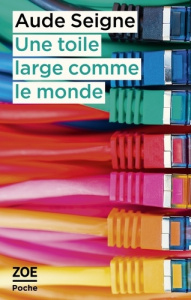 Une toile large comme le monde - Seigne Aude