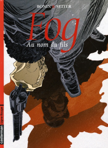 Fog Tome 8 : Au nom du fils - Seiter Roger ; Bonin Cyril