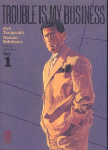 Trouble is my business Tome 1 - Sekikawa Natsuo ; Taniguchi Jirô ; Nguyen Ilan ; D