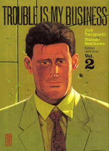 Trouble is my business Tome 2 - Sekikawa Natsuo ; Taniguchi Jirô ; Nguyen Ilan