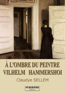 À L'OMBRE DU PEINTRE VILHELM HAMMERSHOI - Sellem Claudye