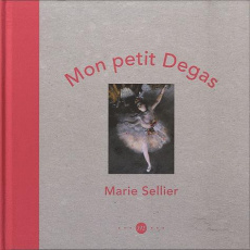 Mon petit Degas - Sellier Marie