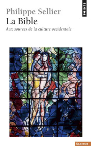 La Bible. Aux sources de la culture occidentale - Sellier Philippe