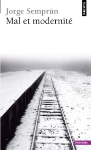 Mal et modernité. Suivi de Vous avez une tombe au creux des nuages - Semprun Jorge