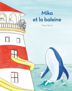 Mika et la baleine - Sene Maud