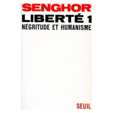 Liberté Tome 1 : Négritude et humanisme - Senghor Léopold Sédar
