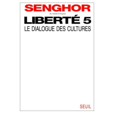 Liberté Tome 5 : Le dialogue des cultures - Senghor Léopold Sédar