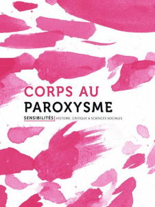 Sensibilités N° 3 : Corps au paroxysme - Deluermoz Quentin ; Ingrao Christian ; Mazurel Her