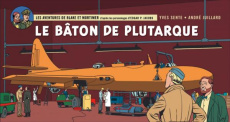 Les aventures de Blake et Mortimer Tome 23 : Le bâton de Plutarque - Sente Yves ; Juillard André ; DeMille Madeleine