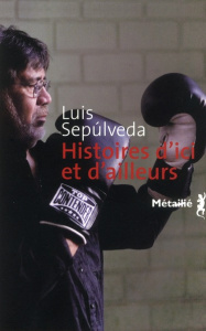 Histoires d'ici et d'ailleurs - Sepúlveda Luis ; Hausberg Bertille
