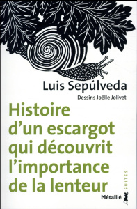 HISTOIRE D'UN ESCARGOT QUI DECOUVRIT L'IMPORTANCE DE LA LENTEUR - SEPULVEDA LUIS