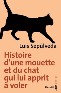 Histoire d'une mouette et du chat qui lui apprit à voler - Sepúlveda Luis ; Métailié Anne-Marie