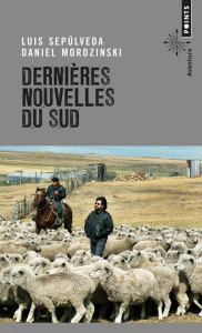 Dernières nouvelles du Sud - Sepúlveda Luis ; Mordzinski Daniel