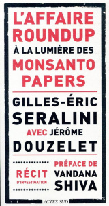 L'affaire Roundup à la lumière des Monsanto Papers - Séralini Gilles-Eric ; Douzelet Jérôme ; Shiva Van