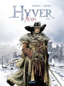 Hyver 1709 Tome 1 - Sergeef Nathalie ; Xavier Philippe ; Chagnaud Jean