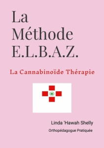 Tome 2: La Méthode E.L.B.A.Z.© - La Cannabinoïde Thérapie - Series Bs"d