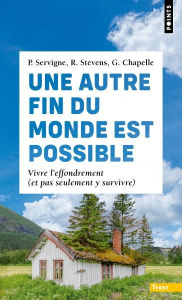 Une autre fin du monde est possible. Vivre l'effondrement (et pas seulement y survivre) - Servigne Pablo ; Stevens Raphaël ; Chapelle Gauthi
