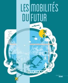Les mobilités du futur - Setier Sylvie ; Lefebvre Renaud ; Chantalat Raphaë