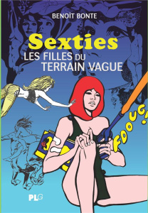 Sexties, les filles du terrain vague - Bonte Benoît