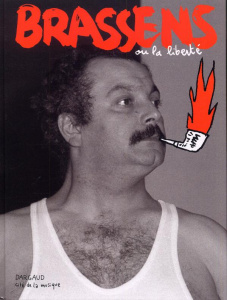 Brassens ou la liberté. Exposition, Paris, Musée de la musique, 15 mars-21 août 2011 - Sfar Joann ; Deroudille Clémentine