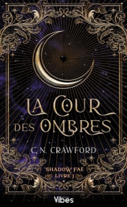 Shadow Faé Tome 1 : La cour des ombres - Crawford C. N. ; Boclet Marion
