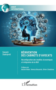 Réinvention des cabinets d’avocats. Reconfiguration des modèles économiques et intégration de la R&D - Shahrjerdi Siavash ; Bousardo Vanessa ; Reber Bast