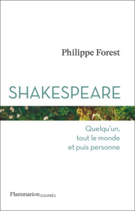 Shakespeare. Quelqu'un, tout le monde et puis personne - Forest Philippe