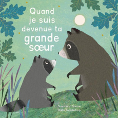 Quand je suis devenue ta grande soeur - Shane Susannah ; Teckentrup Britta