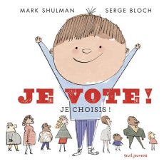 Je vote ! Je choisis - Shulman Mark ; Bloch Serge