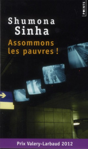 Assommons les pauvres ! - Shumona Sinha