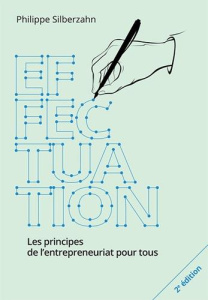 Effectuation. Les principes de l'entreprenariat pour tous, 2e édition - Siberzahn Philippe