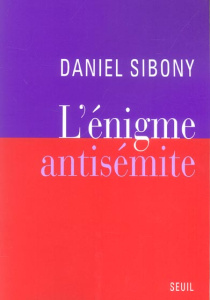 L'énigme antisémite - Sibony Daniel